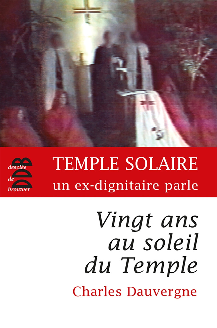 Vingt ans au soleil du Temple - Charles Dauvergne - DDB