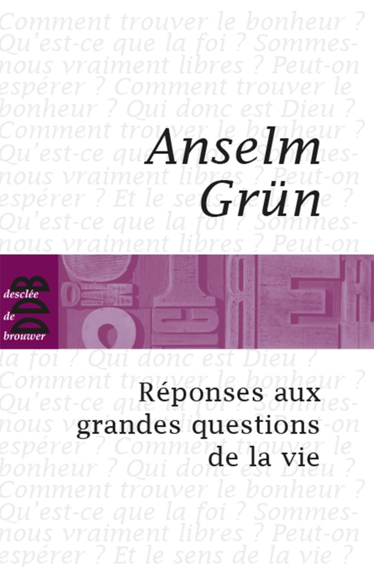 Réponses aux grandes questions de la vie - Anselm Grün - DDB