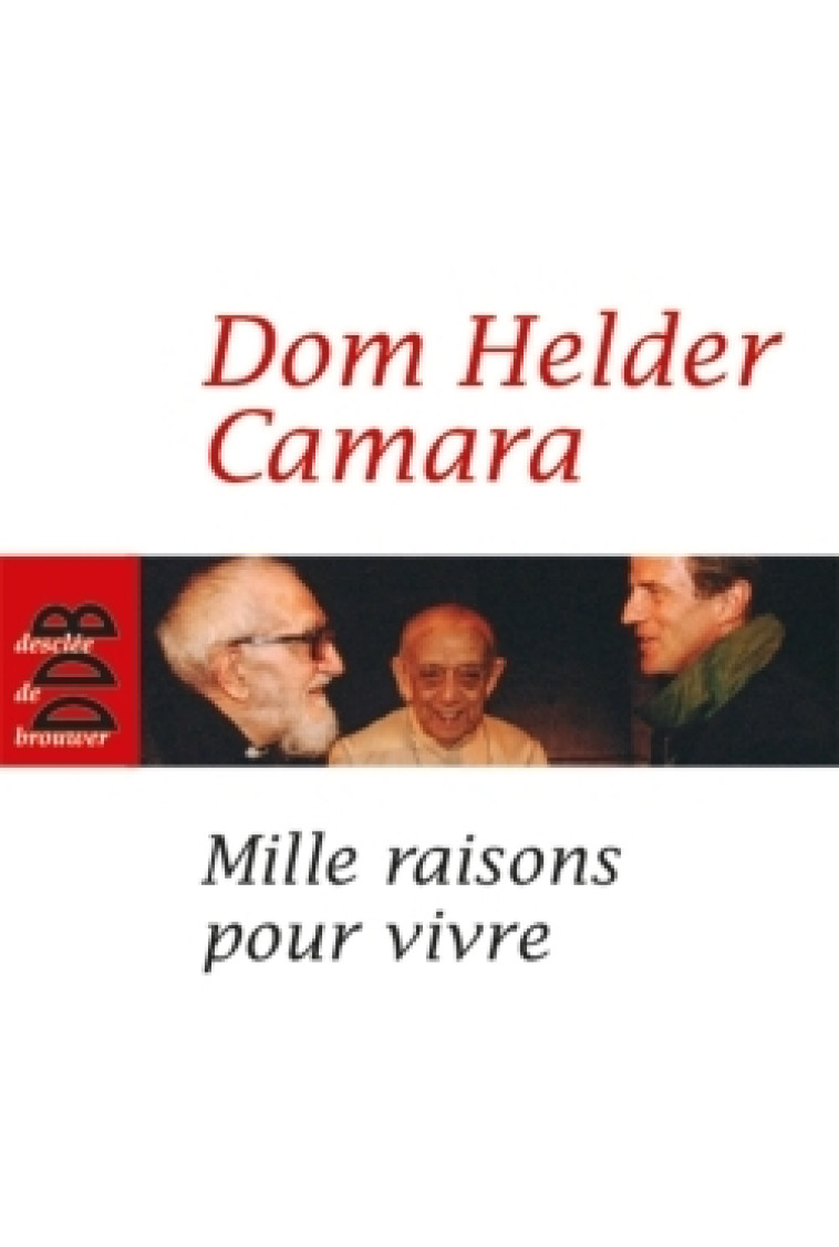 Mille raisons pour vivre - Dom Helder Camara - DDB