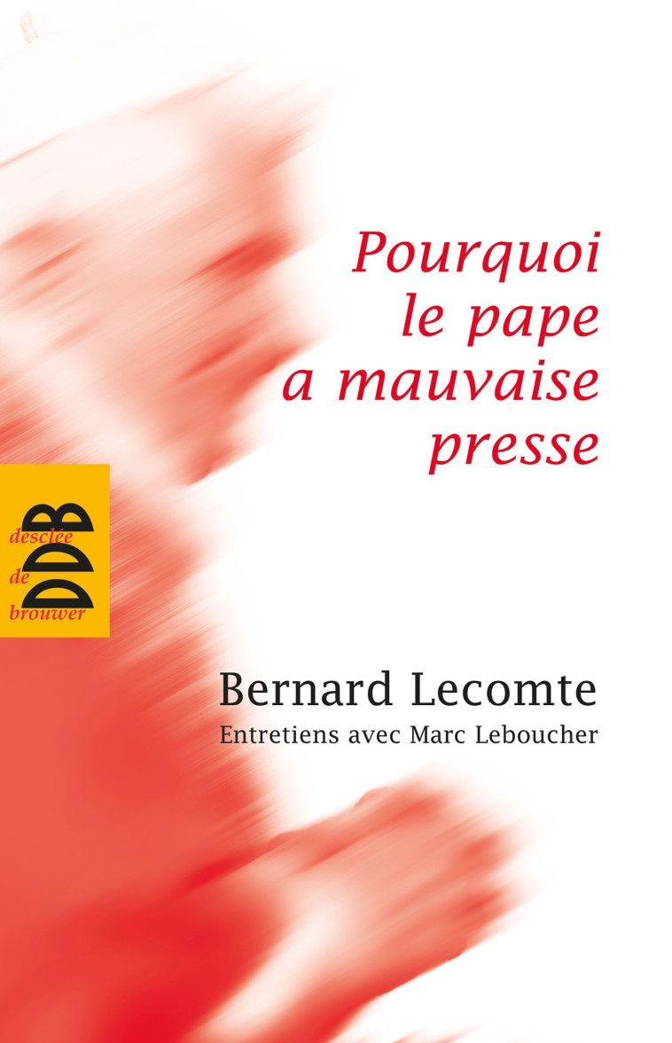 Pourquoi le pape a mauvaise presse - Marc Leboucher - DDB