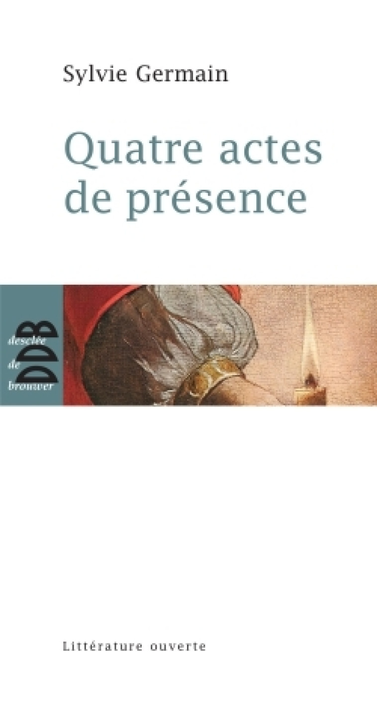 Quatre actes de présence - Sylvie Germain - DDB