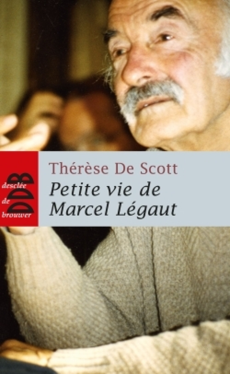 Petite vie de Marcel Légaut - Thérèse Scott - DDB