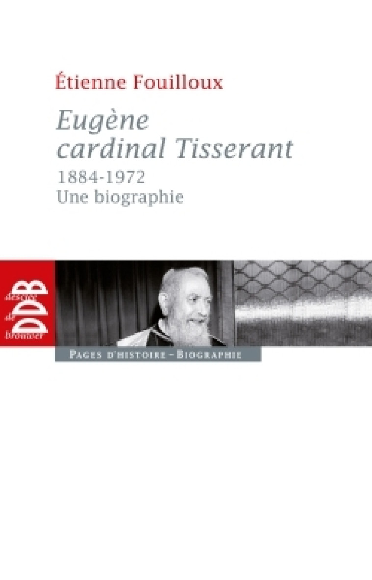 Eugène, cardinal Tisserant (1884-1972) - Etienne Fouilloux - DDB