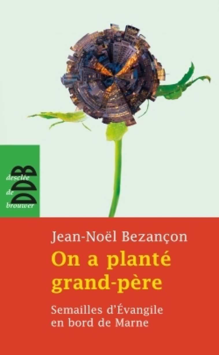 On a planté grand-père - Jean-Noël Bezançon - DDB