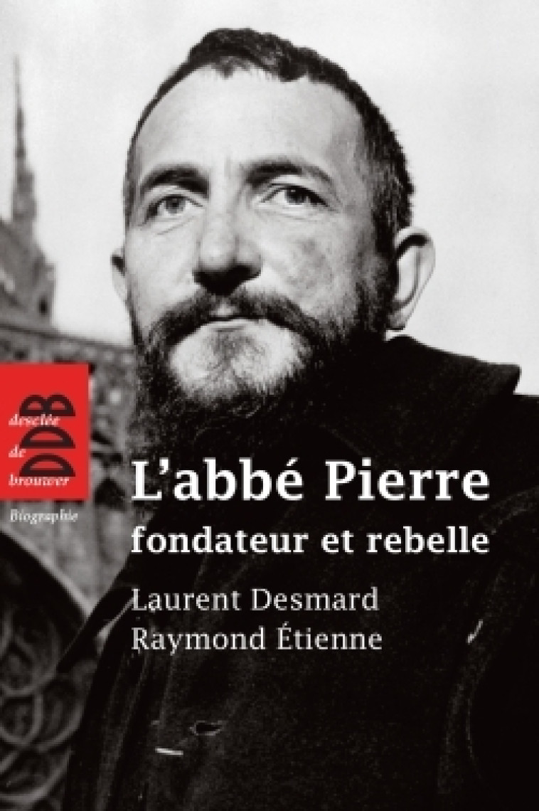 L'abbé Pierre, fondateur et rebelle - Thierry Delahaye - DDB