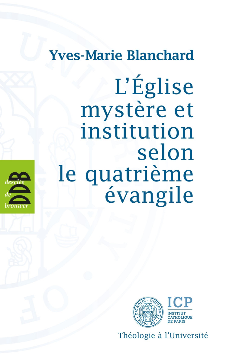 L'Eglise mystère et institution selon le quatrième évangile - Yves-Marie Blanchard - DDB