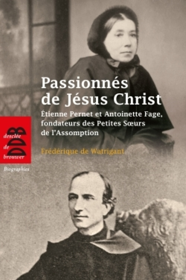 Passionnés de Jésus Christ - Frédérique Watrigant - DDB