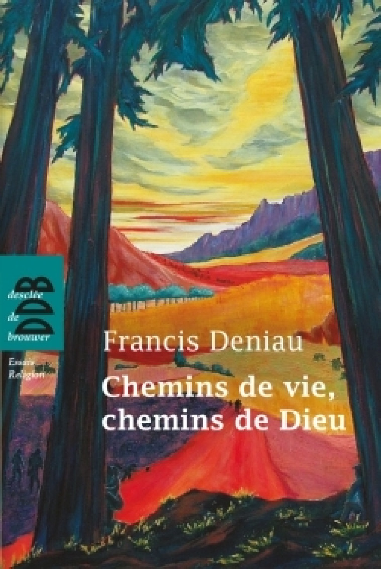 Chemins de vie, chemins de Dieu - Francis Deniau - DDB