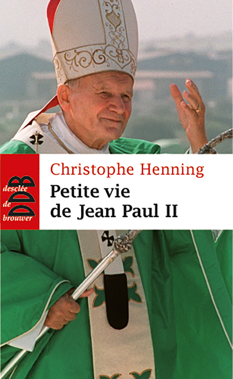 Petite vie de Jean-Paul II - Christophe Henning - DDB