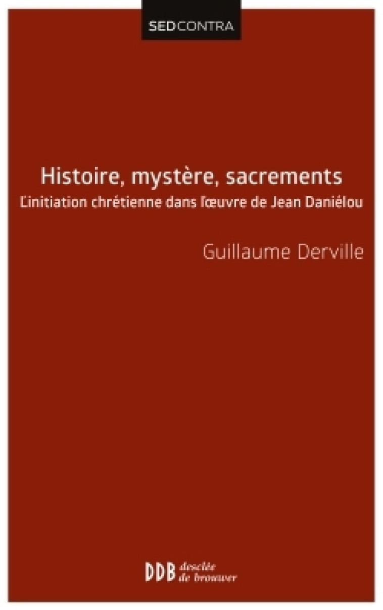 Histoire, mystère, sacrements - Guillaume Derville - DDB