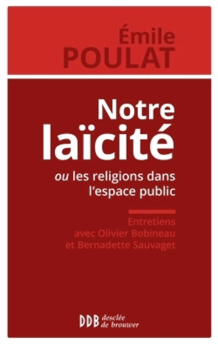 Notre laïcité ou les religions dans l'espace public - Emile Poulat - DDB