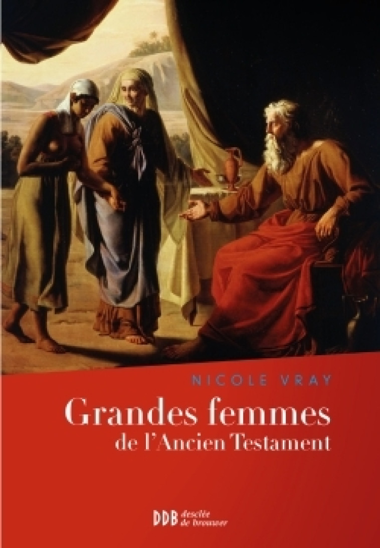 Grandes femmes de l'Ancien Testament - Nicole Vray - DDB