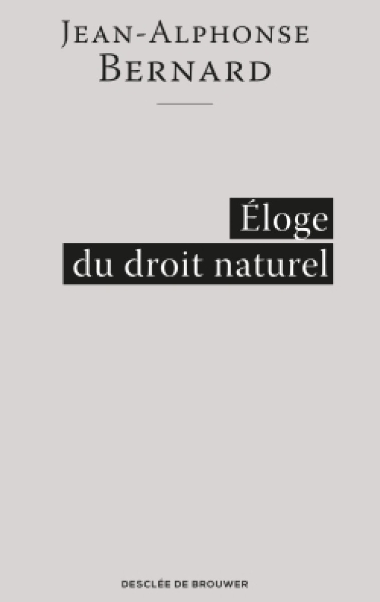 Éloge du droit naturel - Jean-Alphonse Bernard - DDB