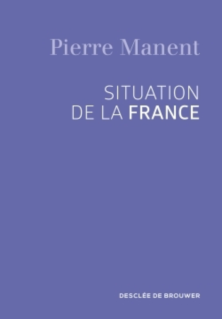 Situation de la France - Pierre Manent - DDB