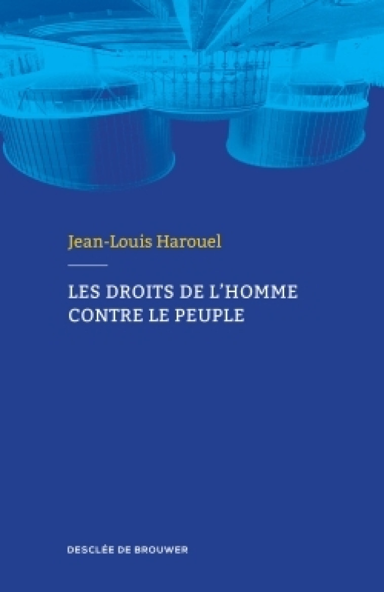 Les droits de l'homme contre le peuple - Jean-Louis Harouel - DDB