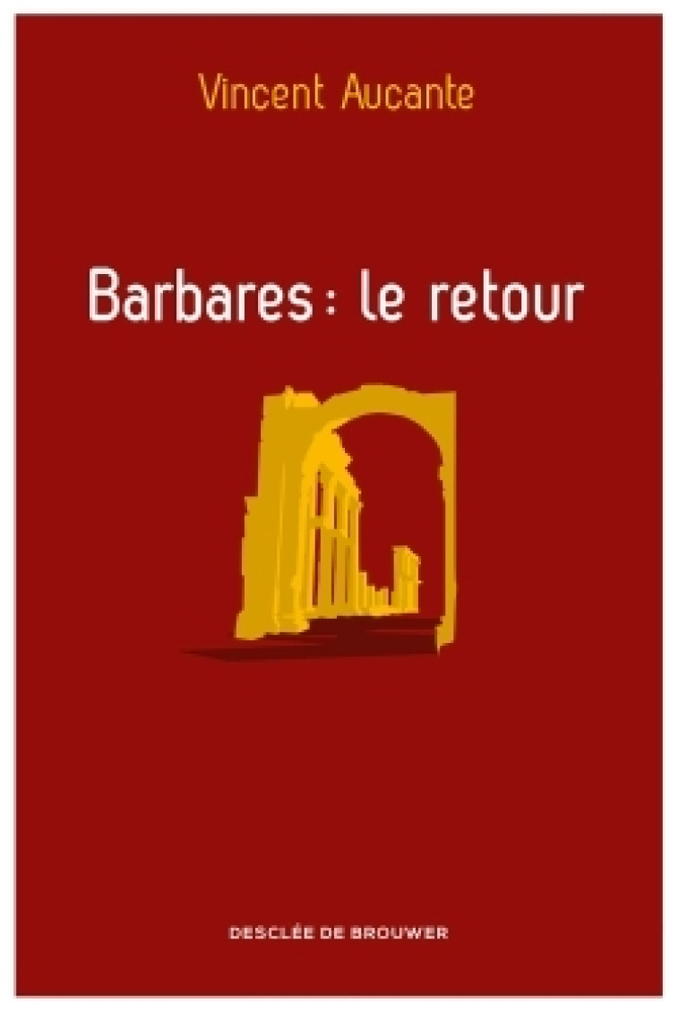 Barbares : le retour - Vincent Aucante - DDB