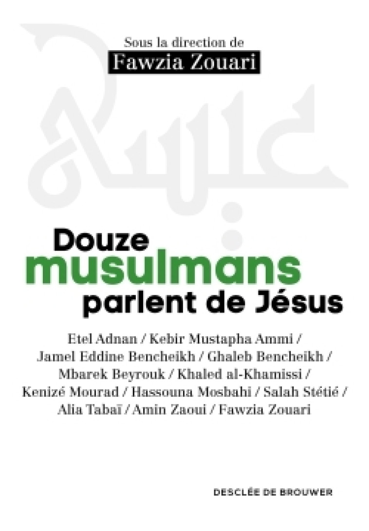 Douze musulmans parlent de Jésus - Fawzia Zouari - DDB