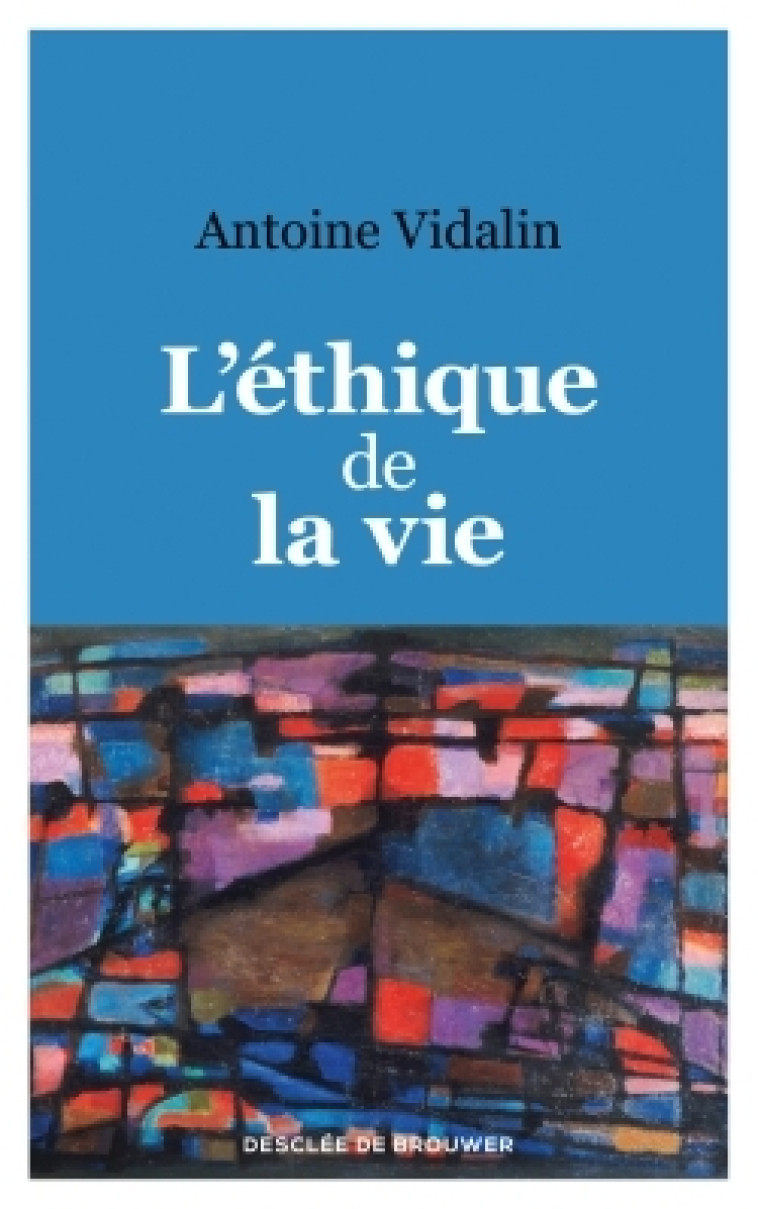 L'éthique de la vie - Antoine Vidalin - DDB