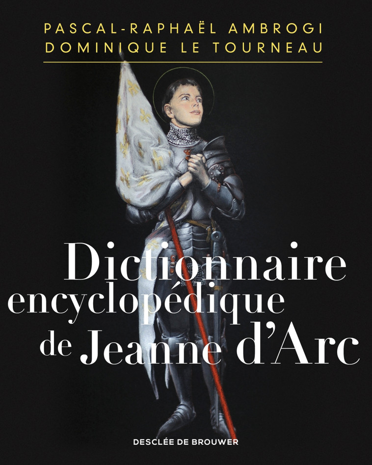 Dictionnaire encyclopédique de Jeanne d'Arc - Pascal-Raphaël Ambrogi - DDB