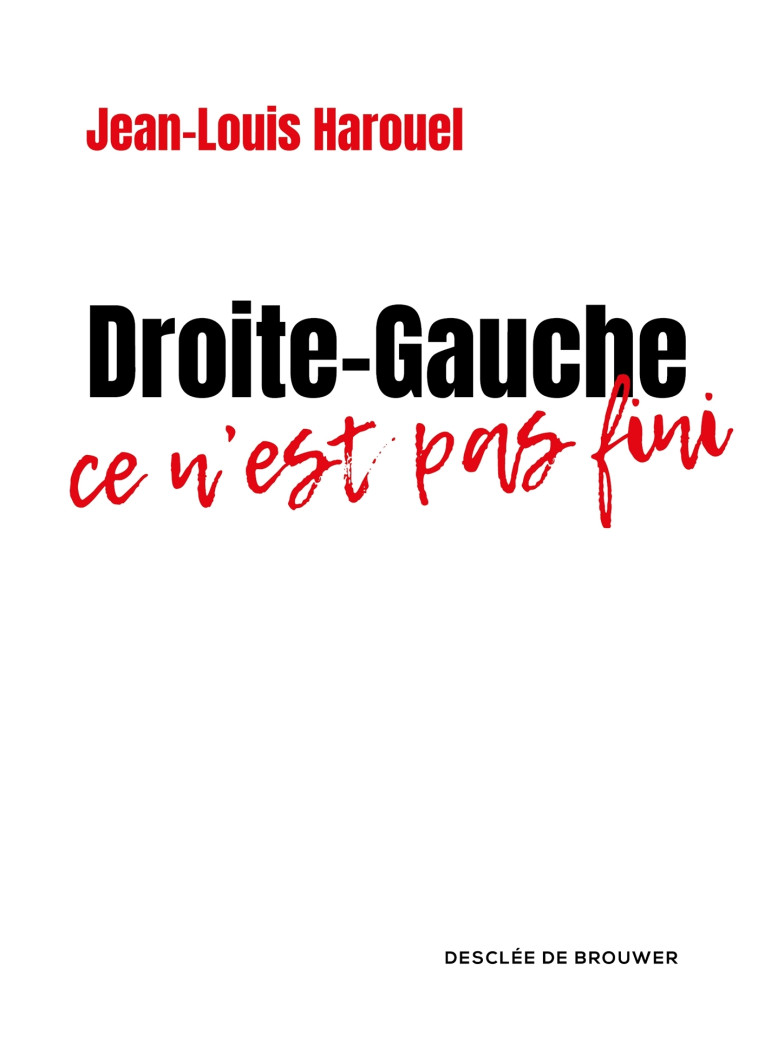 Droite-Gauche : ce n'est pas fini - Jean-Louis Harouel - DDB