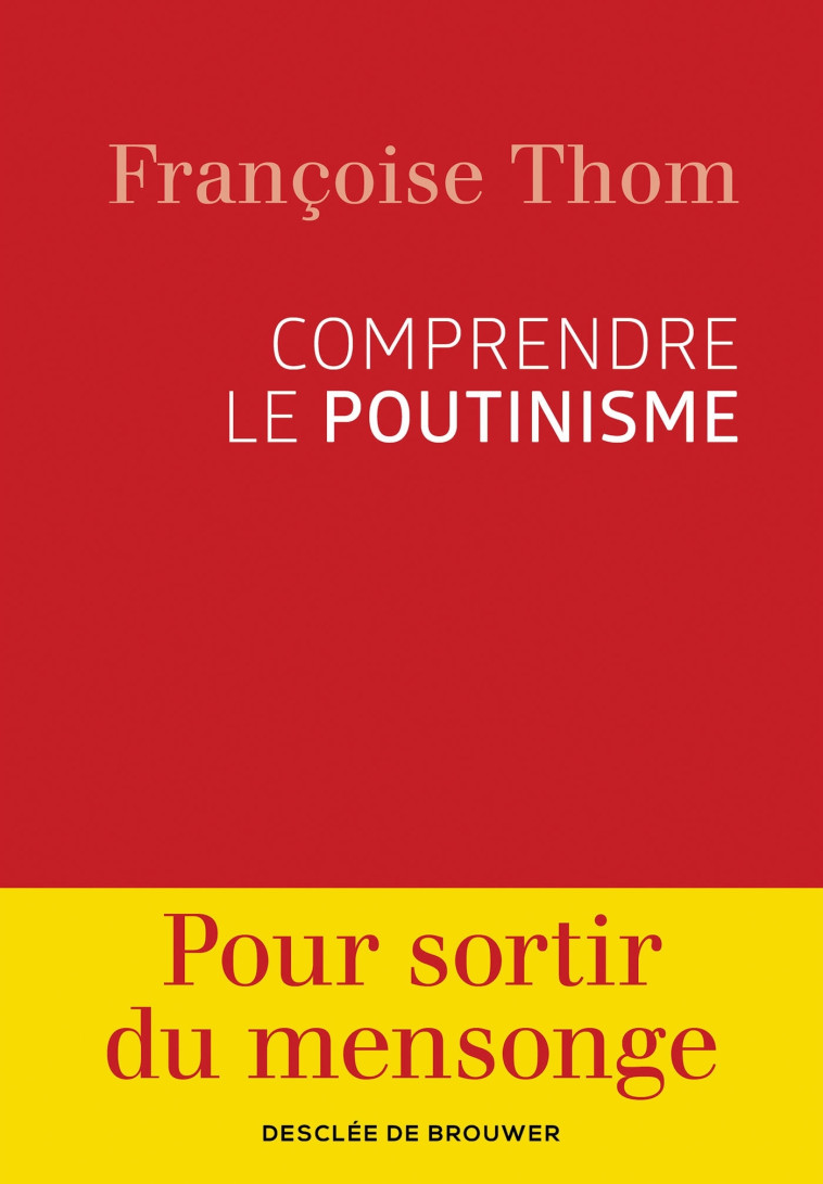 Comprendre le poutinisme - Françoise Thom - DDB