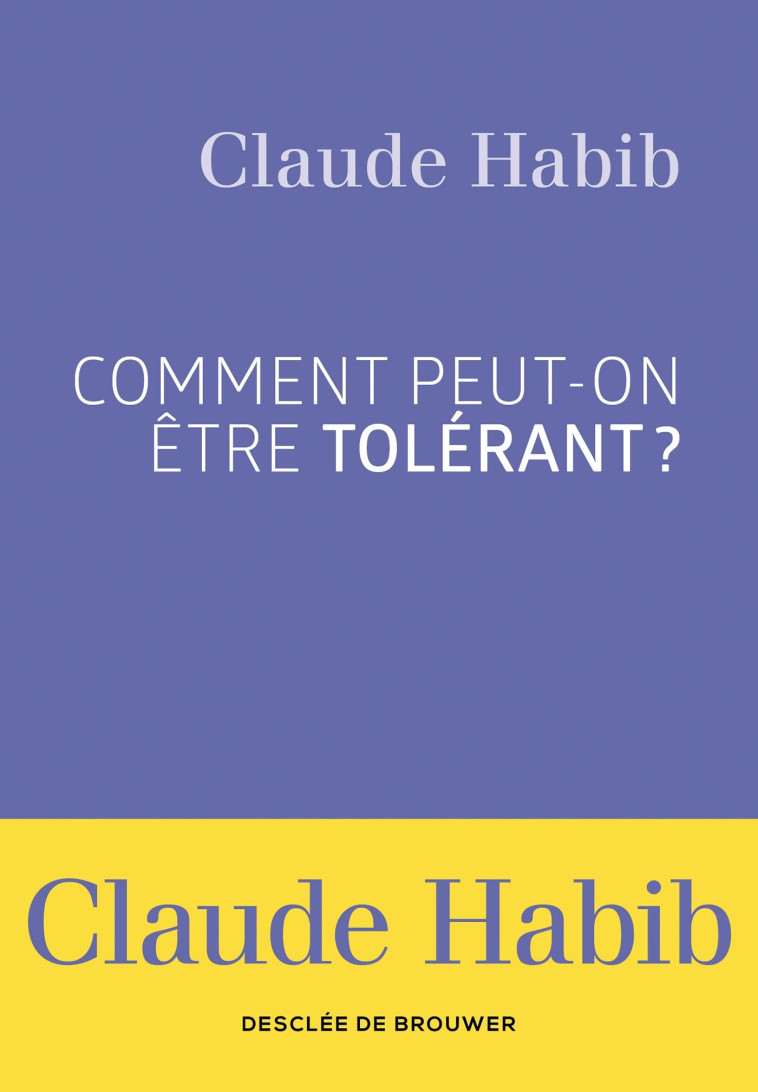 Comment peut-on être tolérant ? - Claude Habib - DDB