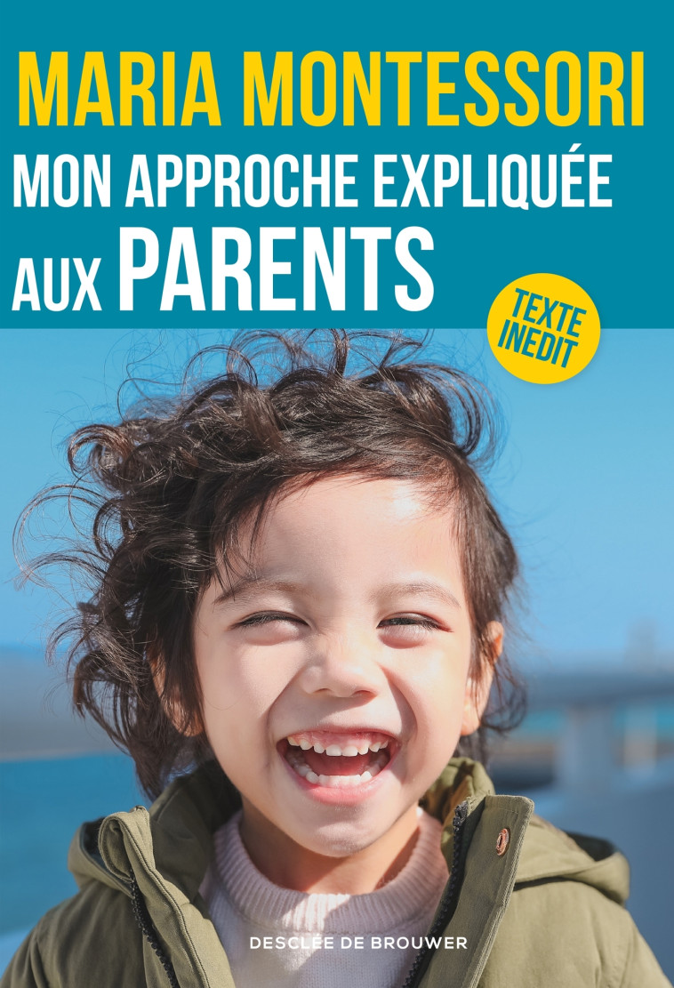 Mon approche expliquée aux parents - Maria Montessori - DDB