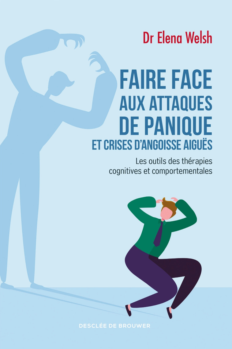 Faire face aux attaques de panique et crises d'angoisse aiguës - Elena Welsh - DDB