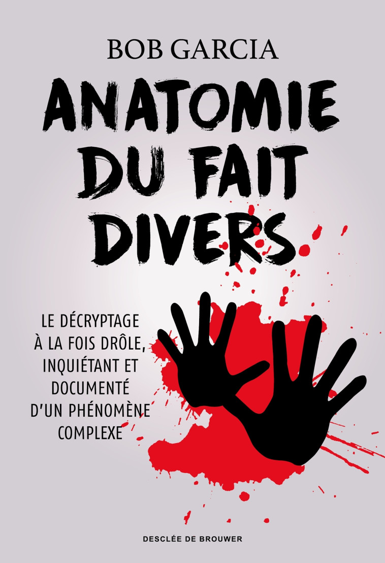 Anatomie du fait divers - Bob Garcia - DDB