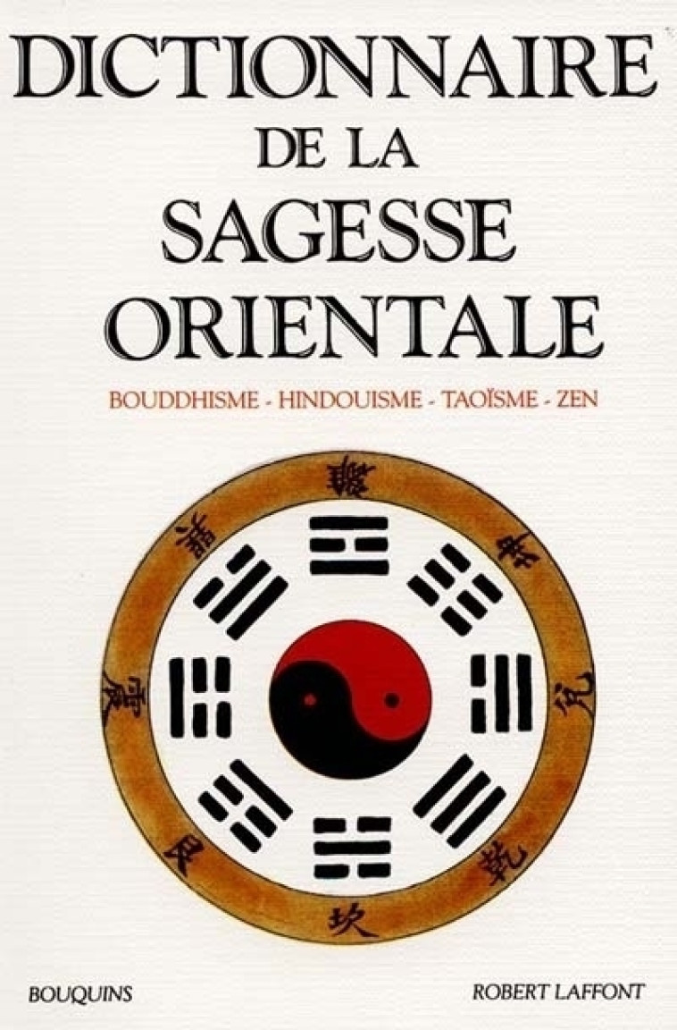 Dictionnaire de la sagesse orientale bouddhisme, hindouisme, taoïsme, zen -  Collectif - BOUQUINS