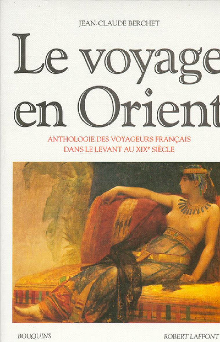 Le voyage en Orient - NE - Jean-Claude Berchet - BOUQUINS