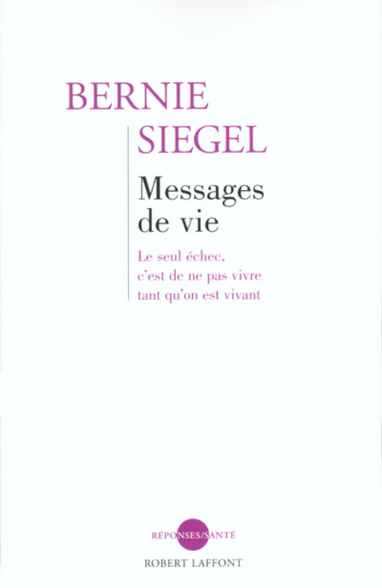 Messages de vie - NE - Bernie S. Siegel - ROBERT LAFFONT