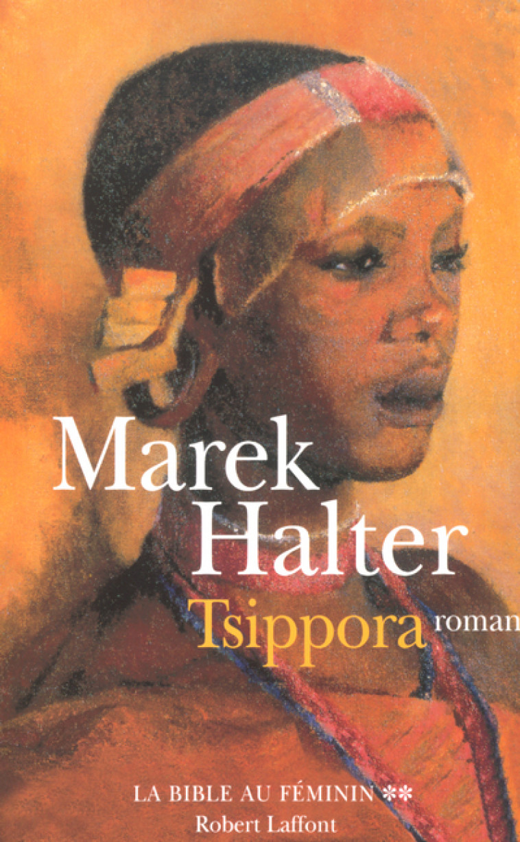 TSIPPORA T2 LA BIBLE AU FEMININ - Marek Halter - ROBERT LAFFONT