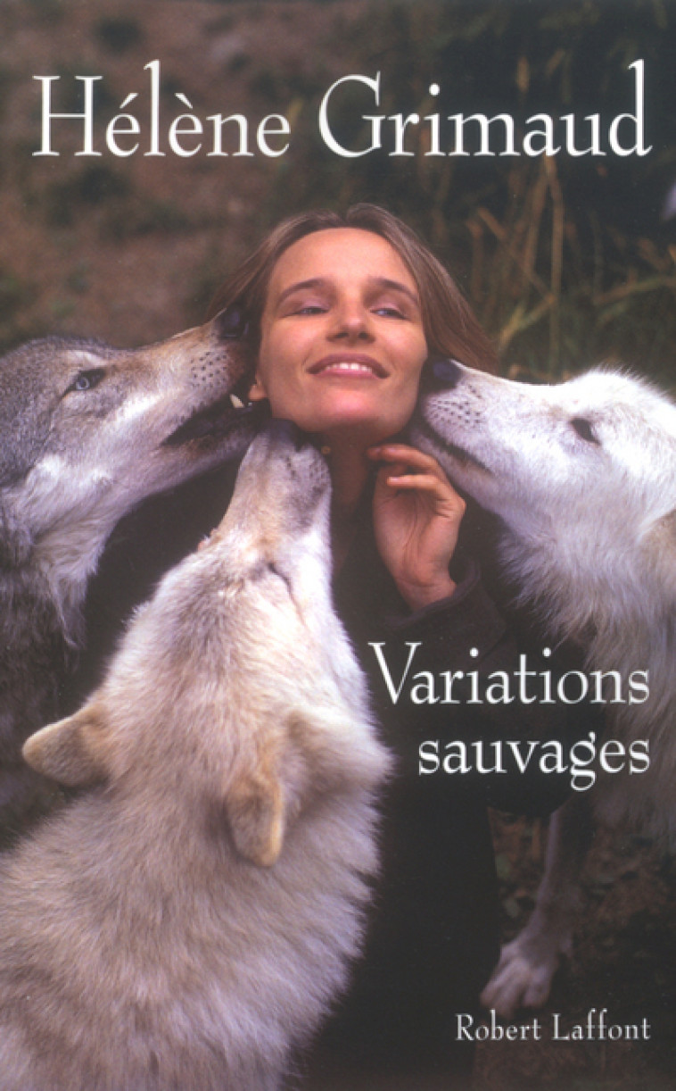 Variations sauvages - Hélène Grimaud - ROBERT LAFFONT