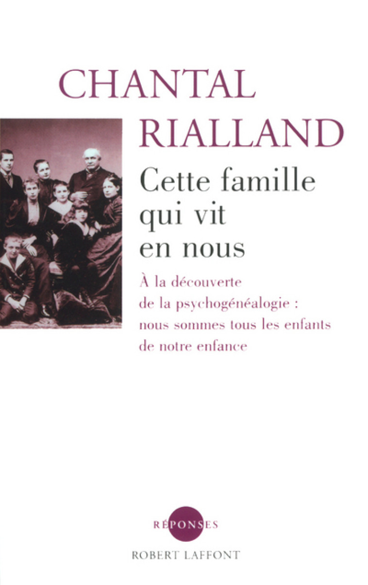 Cette famille qui vit en nous - NE - Chantal Rialland - ROBERT LAFFONT