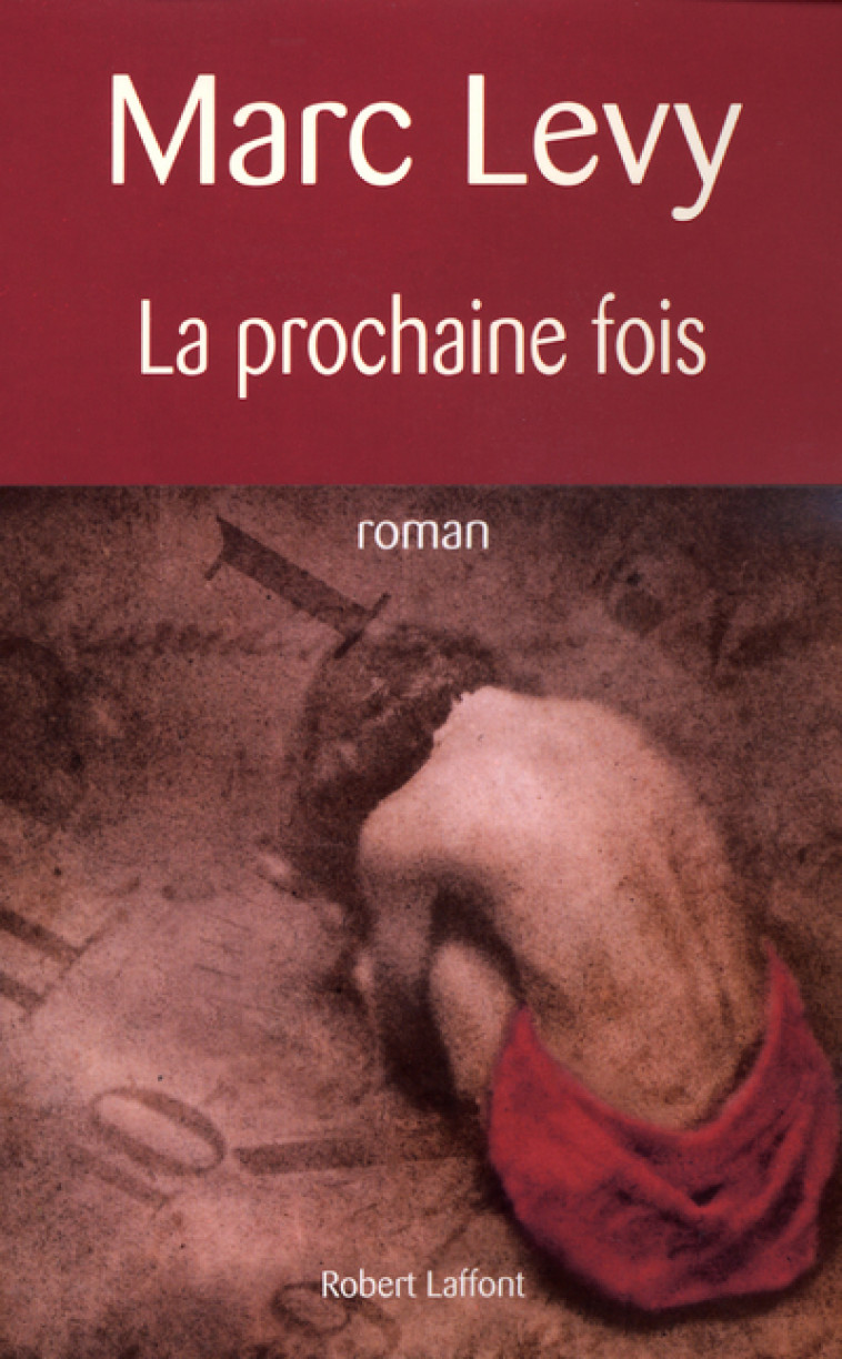 La prochaine fois - Marc Levy - ROBERT LAFFONT