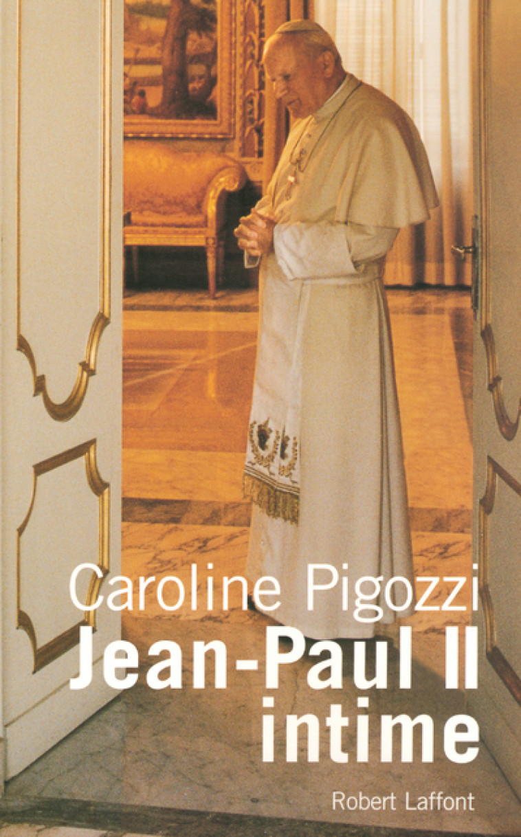 Jean-Paul II intime - Caroline Pigozzi - ROBERT LAFFONT