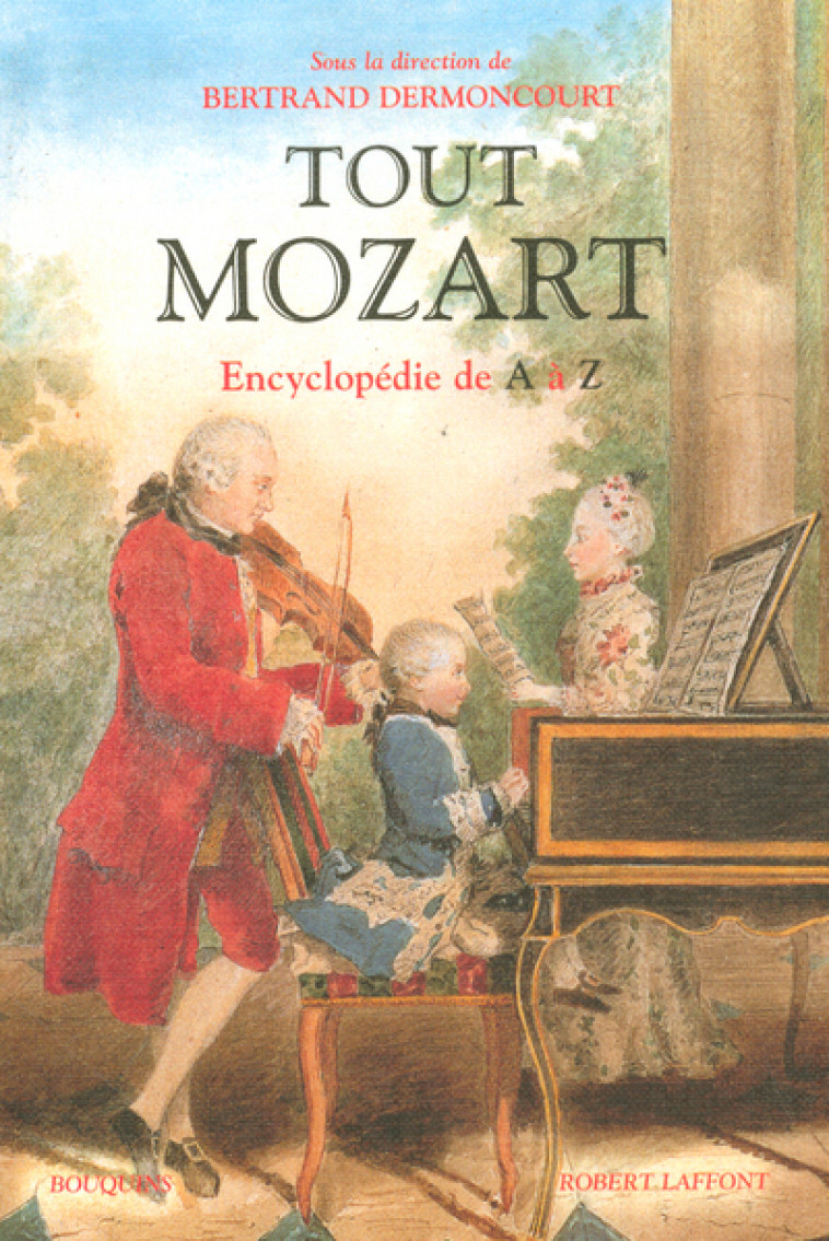 Tout Mozart - Encyclopédie de A à Z - Bertrand Dermoncourt - BOUQUINS