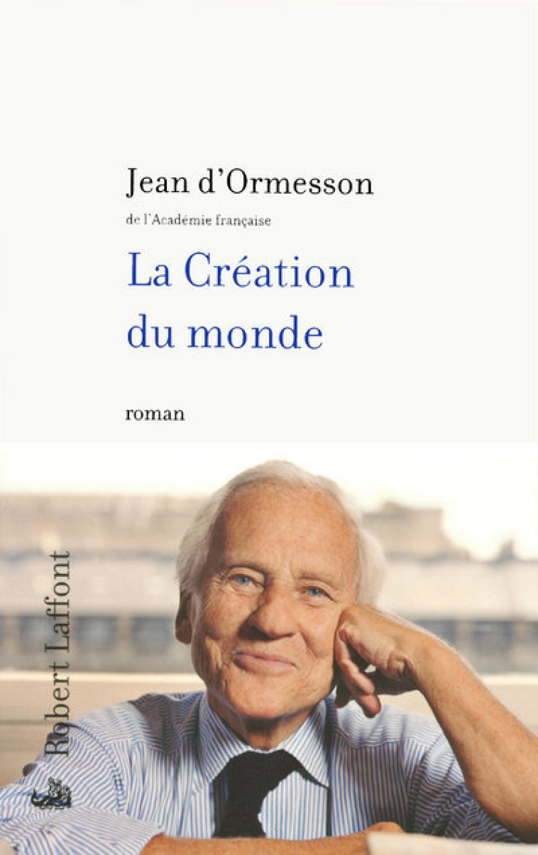 La Création du monde - Jean d' Ormesson - ROBERT LAFFONT