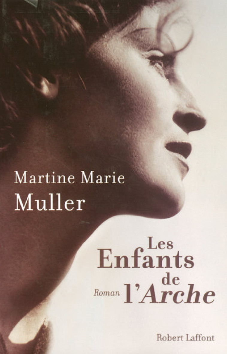 Les enfants de l'Arche - Martine Marie Muller - ROBERT LAFFONT