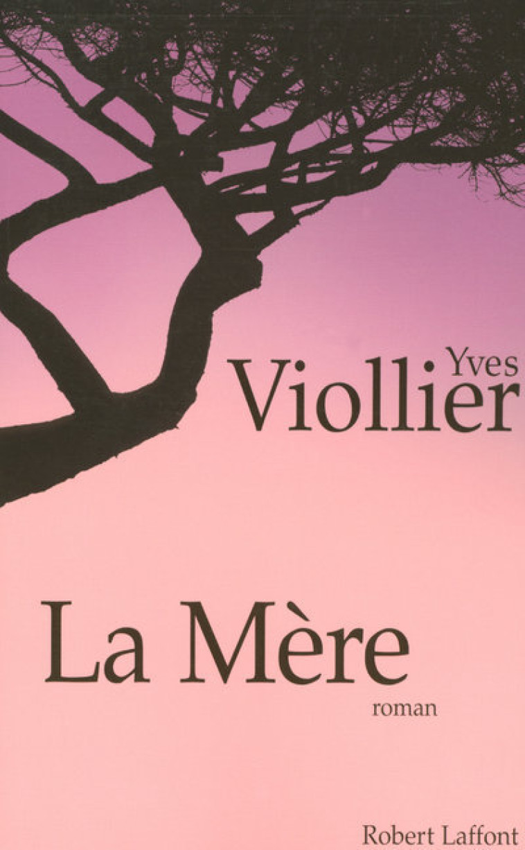 La mère - Yves Viollier - ROBERT LAFFONT