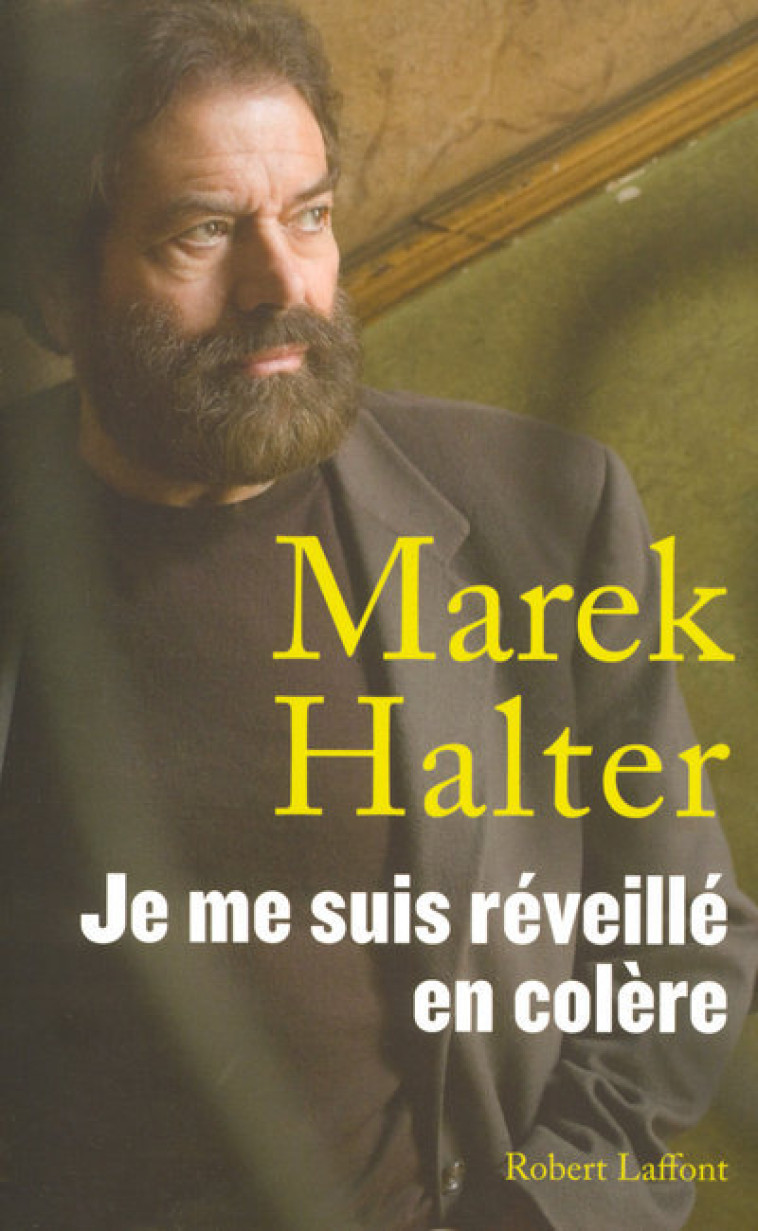 Je me suis réveillé en colère - Marek Halter - ROBERT LAFFONT