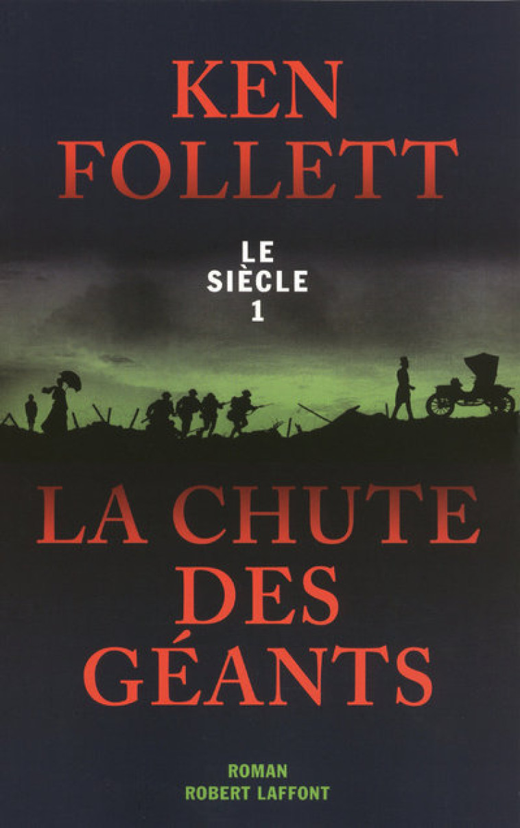 LA CHUTE DES GEANTS - LE SIECLE 1 - Ken Follett - ROBERT LAFFONT