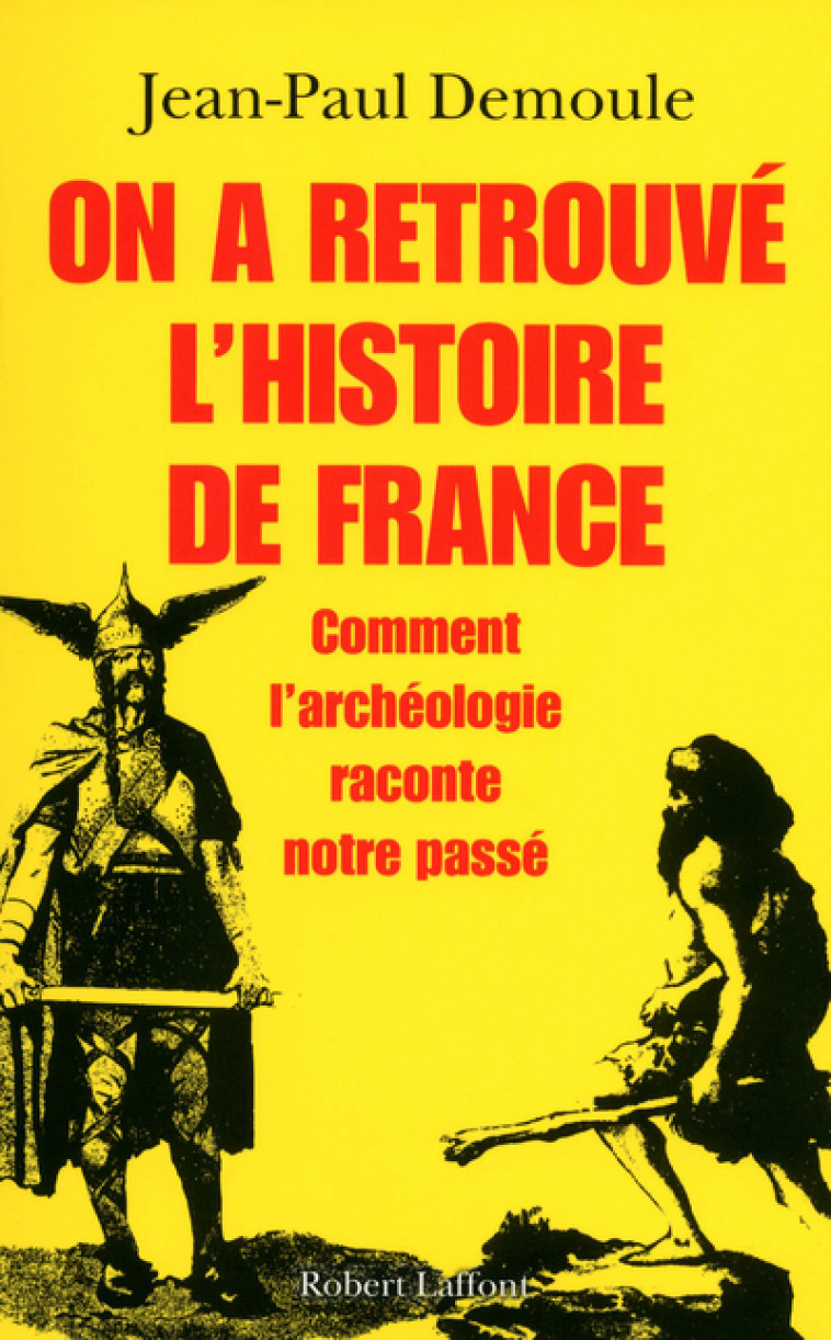 On a retrouvé l'histoire de France - Jean-Paul Demoule - ROBERT LAFFONT