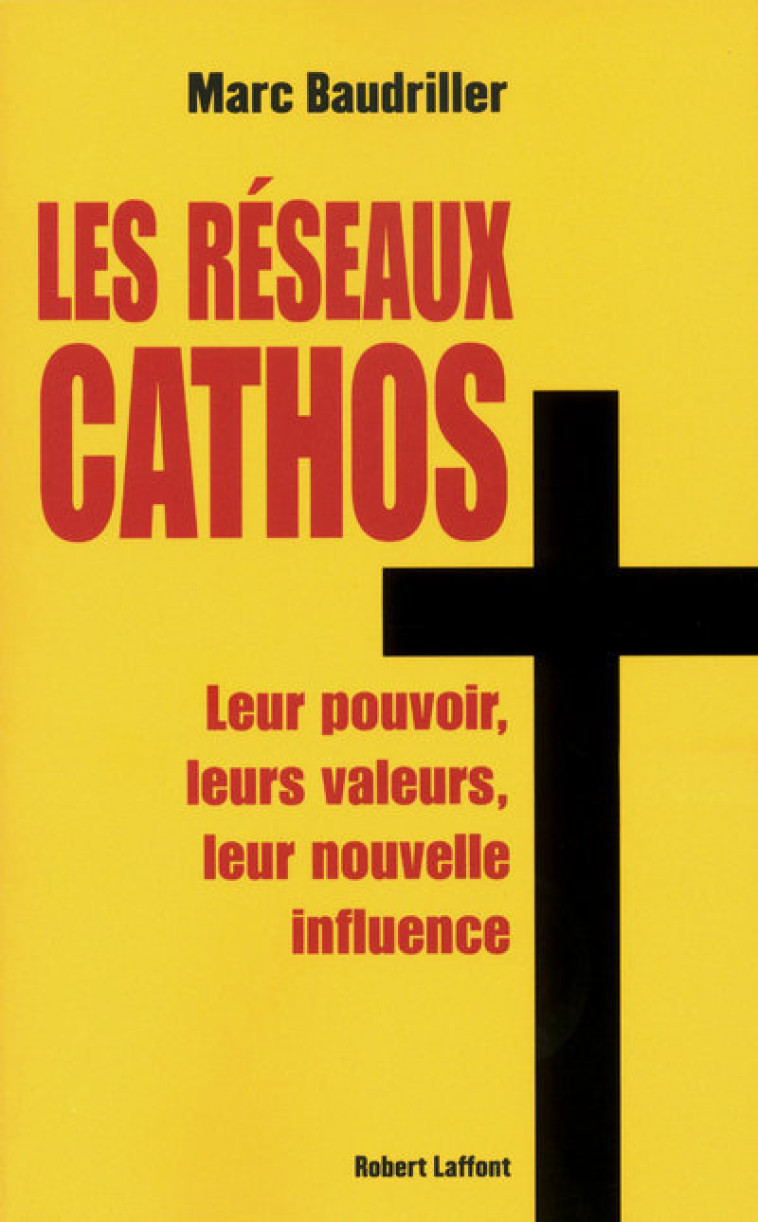 Les réseaux cathos - Marc Baudriller - ROBERT LAFFONT