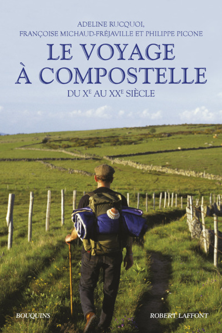 Le Voyage à Compostelle - du Xème au XXème siècle - Adeline Rucquoi - BOUQUINS