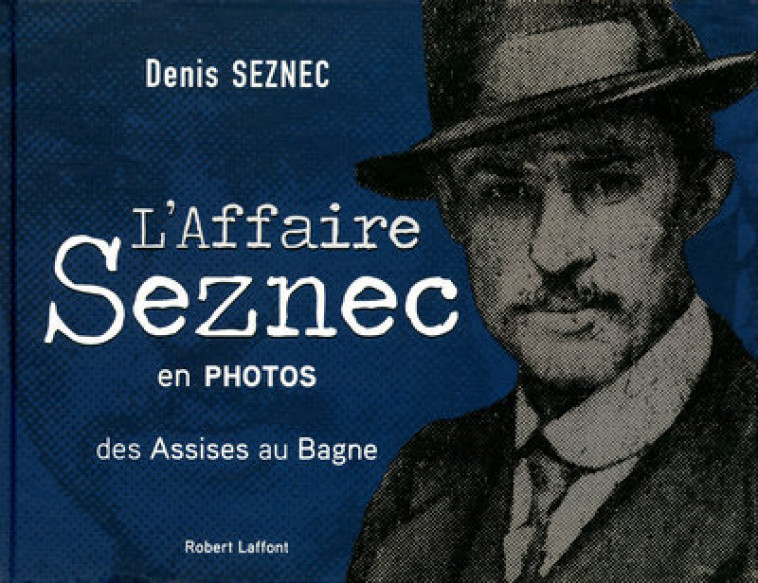 L'affaire Seznec en photos - Denis Seznec - ROBERT LAFFONT