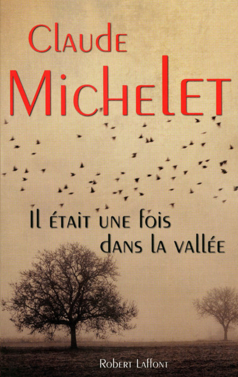 Il était une fois dans la vallée - Claude Michelet - ROBERT LAFFONT