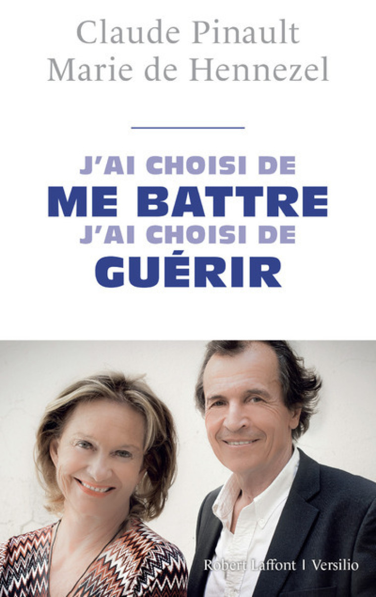 J'ai choisi de me battre, j'ai choisi de guérir - Marie de Hennezel - ROBERT LAFFONT