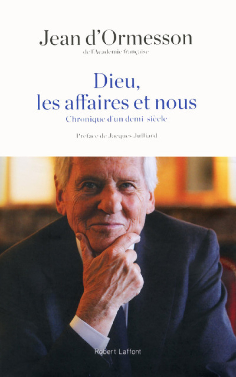 Dieu, les affaires et nous - Jean d' Ormesson - ROBERT LAFFONT